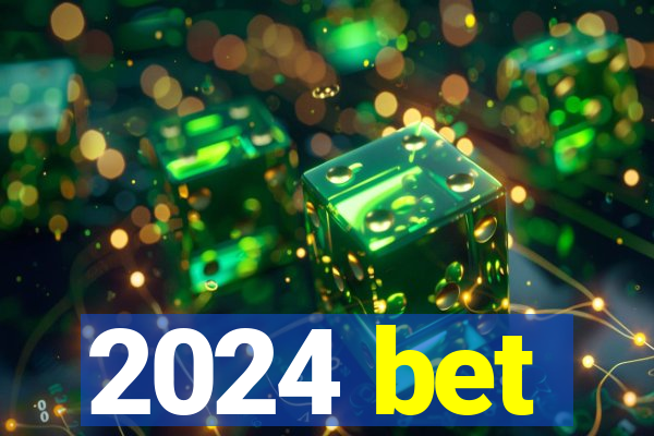 2024 bet